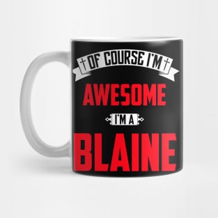 Of Course I'm Awesome, I'm A Blaine,Middle Name, Birthday, Family Name, Surname Mug
